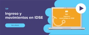 Ver ahora Tip: Ingreso y movimientos en IDSE