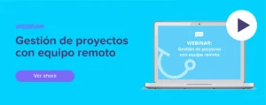 Ver ahora Webinar: Gestión de proyectos con equipo remoto
