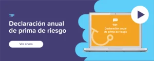 Ver ahora Tip: Declaración anual de prima de riesgo de trabajo