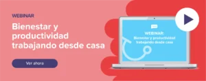 Ver ahora Webinar: Bienestar y productividad trabajando desde casa