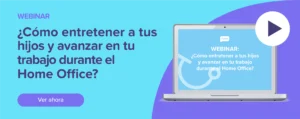 Ver ahora Webinar: ¿Cómo entretener a tus hijos y avanzar en tu trabajo durante el Home Office?