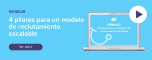 Ver ahora Webinar: 4 pilares para un modelo de reclutamiento escalable
