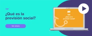 Ver ahora Tip: ¿Qué es la previsión social?