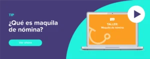 Ver ahora Tip: ¿Qué es maquila de nómina?