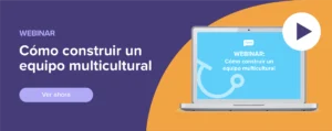Ver ahora Webinar: ¿Cómo construir un equipo multicultural?