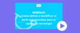 webinar sobre como definir e identificar el perfil para tu equipo de tecnología