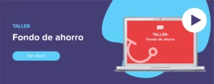 Ver ahora Taller: Fondo de ahorro
