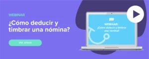 Ver ahora Webinar: ¿Cómo deducir y timbrar una nómina?