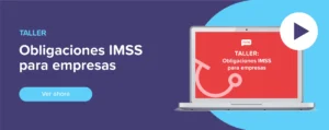 Ver ahora Taller: Obligaciones IMSS para empresas