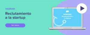 Ver ahora Webinar: Reclutamiento a la startup