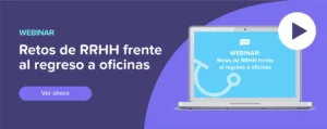 Ver ahora Webinar: Retos de RRHH frente al regreso a oficinas