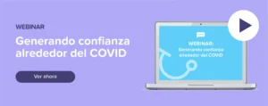 Ver ahora Webinar: Generando confianza alrededor del COVID