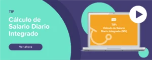 Ver ahora Tip: Cálculo del Salario Diario Integrado (SDI)