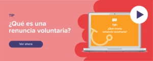 Ver ahora Tip: ¿Qué es una renuncia voluntaria?