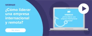 Ver ahora Webinar: ¿Cómo liderar una empresa internacional y remota?